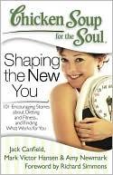 Chicken Soup fo the Soul - Shaping the New You, Life Changes by Peter D. Springberg, M. D., Fort Collins, Colorado Chicken Soup for the Soul - Shaping the New You